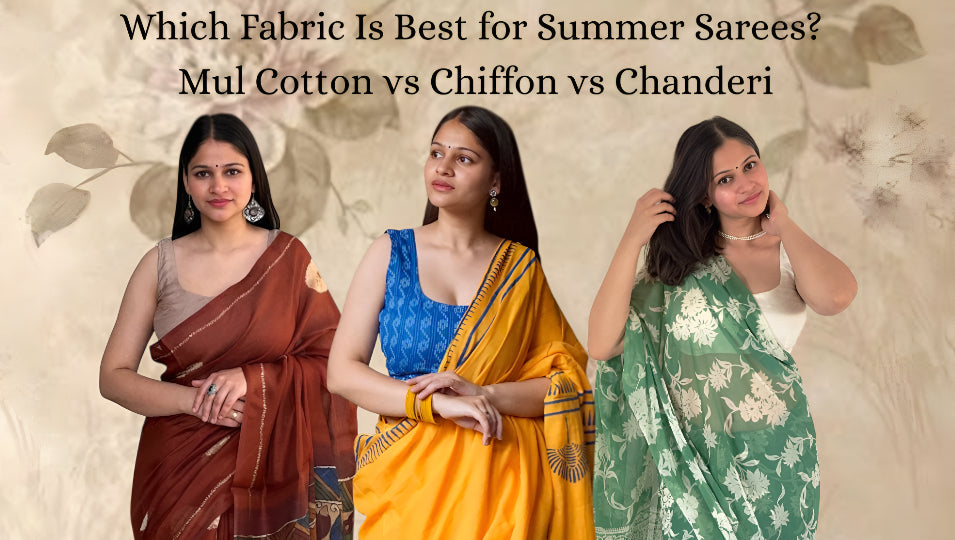 Which Fabric Is Best for Summer Sarees? Mulmul vs Chiffon vs Chanderi
